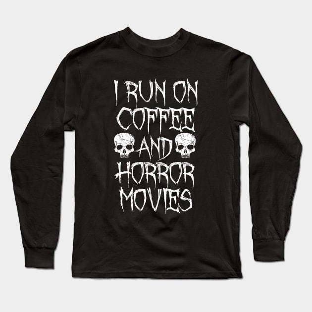 I Run On Coffee And Horror Movies Long Sleeve T-Shirt by LunaMay